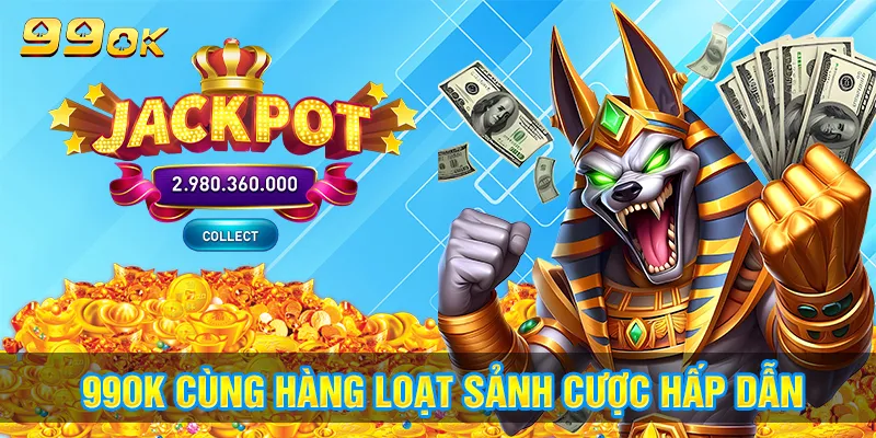 Sân chơi 99ok cùng hàng loạt sảnh cược hấp dẫn