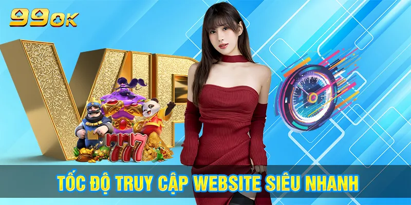 Tốc độ truy cập website siêu nhanh